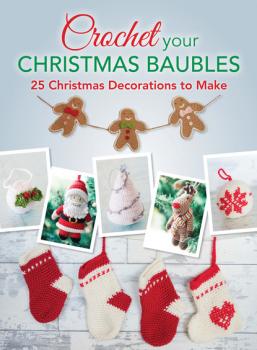 Скачать Crochet your Christmas Baubles - Various  contributors