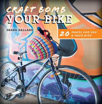 Скачать Craft Bomb Your Bike - Shara Ballard