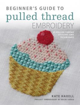 Скачать Beginner's Guide to Pulled Thread Embroidery - Kate Haxell