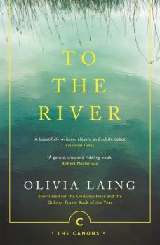 Скачать To the River - Olivia Laing