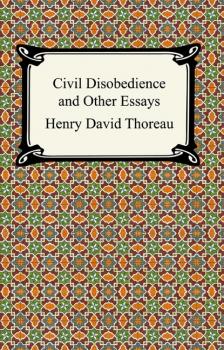 Скачать Civil Disobedience and Other Essays (The Collected Essays of Henry David Thoreau) - Henry David Thoreau