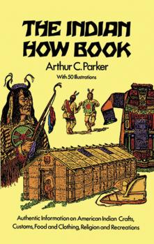 Скачать The Indian How Book - Arthur C. Parker