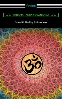 Скачать Scientific Healing Affirmations - Paramahansa Yogananda