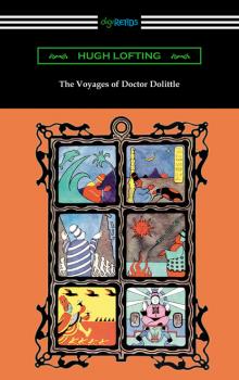 Скачать The Voyages of Doctor Dolittle (Illustrated by the Author) - Hugh Lofting