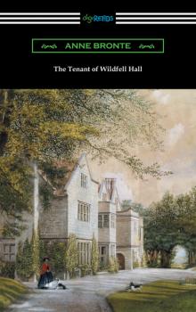 Скачать The Tenant of Wildfell Hall (with an Introduction by Mary Augusta Ward) - Anne Bronte