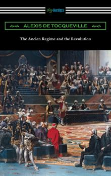 Скачать The Ancien Regime and the Revolution - Alexis de Tocqueville