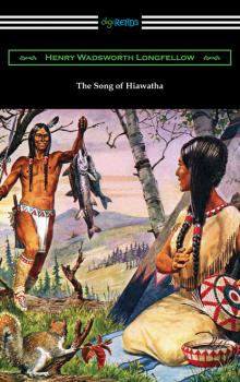 Скачать The Song of Hiawatha - Генри Уодсуорт Лонгфелло