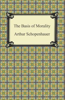 Скачать The Basis of Morality - Arthur Schopenhauer