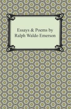 Скачать Essays & Poems by Ralph Waldo Emerson - Ralph Waldo Emerson