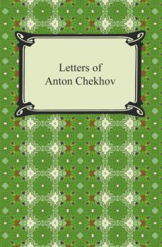 Скачать Letters of Anton Chekhov - Anton Chekhov