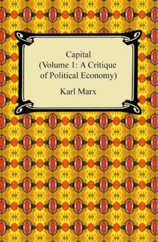 Скачать Capital (Volume 1: A Critique of Political Economy) - Karl Marx