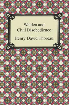 Скачать Walden and Civil Disobedience - Henry David Thoreau