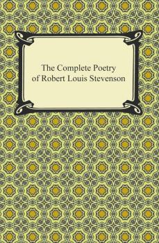 Скачать The Complete Poetry of Robert Louis Stevenson - Роберт Льюис Стивенсон
