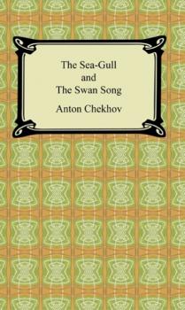 Скачать The Sea-Gull and The Swan Song - Anton Chekhov