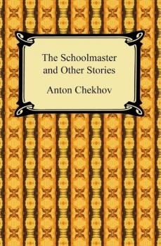 Скачать The Schoolmaster and Other Stories - Anton Chekhov