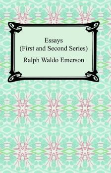 Скачать Essays: First and Second Series - Ralph Waldo Emerson