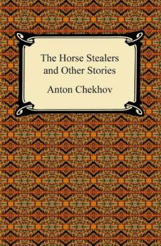 Скачать The Horse Stealers and Other Stories - Anton Chekhov