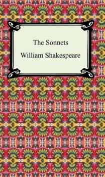 Скачать The Sonnets (Shakespeare's Sonnets) - William Shakespeare