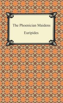 Скачать The Phoenician Maidens - Euripides