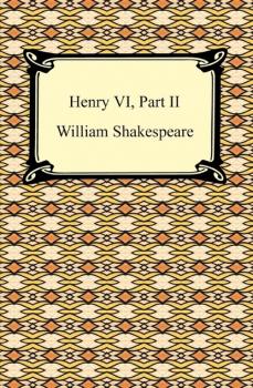 Скачать Henry VI, Part II - William Shakespeare