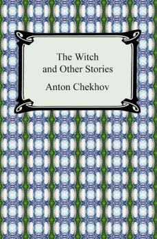 Скачать The Witch and Other Stories - Anton Chekhov