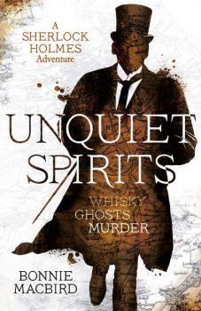 Скачать Unquiet Spirits: Whisky, Ghosts, Murder - Bonnie  Macbird