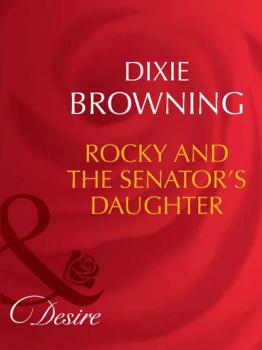 Скачать Rocky And The Senator's Daughter - Dixie  Browning