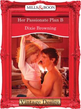 Скачать Her Passionate Plan B - Dixie  Browning