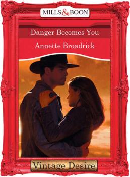 Скачать Danger Becomes You - Annette  Broadrick
