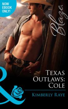 Скачать Texas Outlaws: Cole - Kimberly  Raye