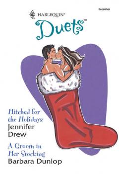 Скачать Hitched For The Holidays: Hitched For The Holidays / A Groom In Her Stocking - Barbara Dunlop