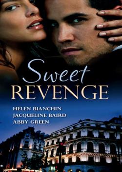 Скачать Sweet Revenge: The Martinez Marriage Revenge / The Italian Billionaire's Ruthless Revenge / The Kouros Marriage Revenge - JACQUELINE  BAIRD