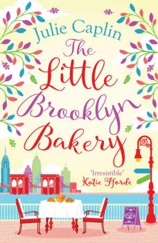 Скачать The Little Brooklyn Bakery: A heartwarming feel good novel full of cakes and romance! - Julie  Caplin