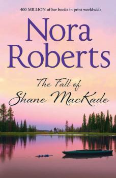Скачать The Fall Of Shane MacKade: the classic story from the queen of romance that you won’t be able to put down - Нора Робертс