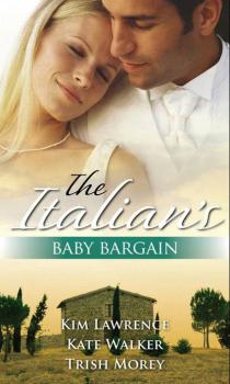 Скачать The Italian's Baby Bargain: The Italian's Wedding Ultimatum / The Italian's Forced Bride / The Mancini Marriage Bargain - Kate Walker