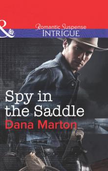 Скачать Spy in the Saddle - Dana Marton