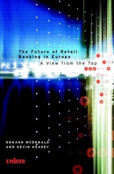 Скачать The Future of Retail Banking in Europe - Kevin  Keasey
