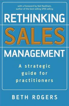 Скачать Rethinking Sales Management - Группа авторов