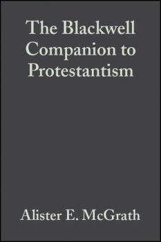 Скачать The Blackwell Companion to Protestantism - Alister E. McGrath