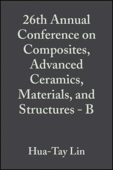 Скачать 26th Annual Conference on Composites, Advanced Ceramics, Materials, and Structures - B - Mrityunjay  Singh
