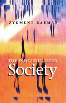 Скачать The Individualized Society - Zygmunt  Bauman
