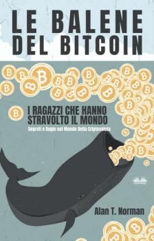 Скачать Le Balene Del Bitcoin - Alan T. Norman
