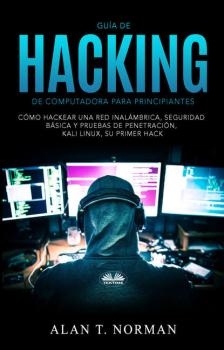 Скачать Guía De Hacking De Computadora Para Principiantes - Alan T. Norman