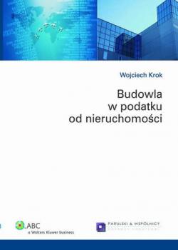Скачать Budowla w podatku od nieruchomości - Wojciech Krok