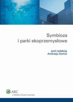 Скачать Symbioza i parki ekoprzemysłowe - Andrzej Doniec