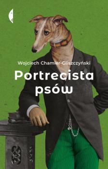 Скачать Portrecista psów - Wojciech Chamier-Gliszczyński