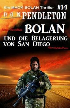Скачать Bolan und die Belagerung von San Diego: Ein Mack Bolan Thriller #14 - Don Pendleton