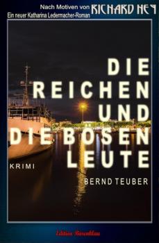 Скачать Die reichen und die bösen Leute: Ein Katharina Ledermacher Krimi - Bernd Teuber