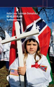 Скачать Ku Klux Klan - Katarzyna Surmiak-Domańska