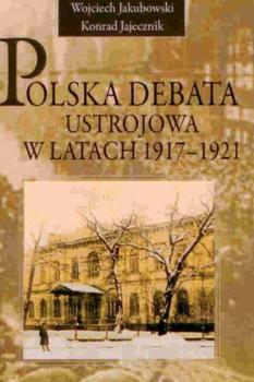 Скачать Polska debata ustrojowa w latach 1917-1921 - Wojciech Jakubowski